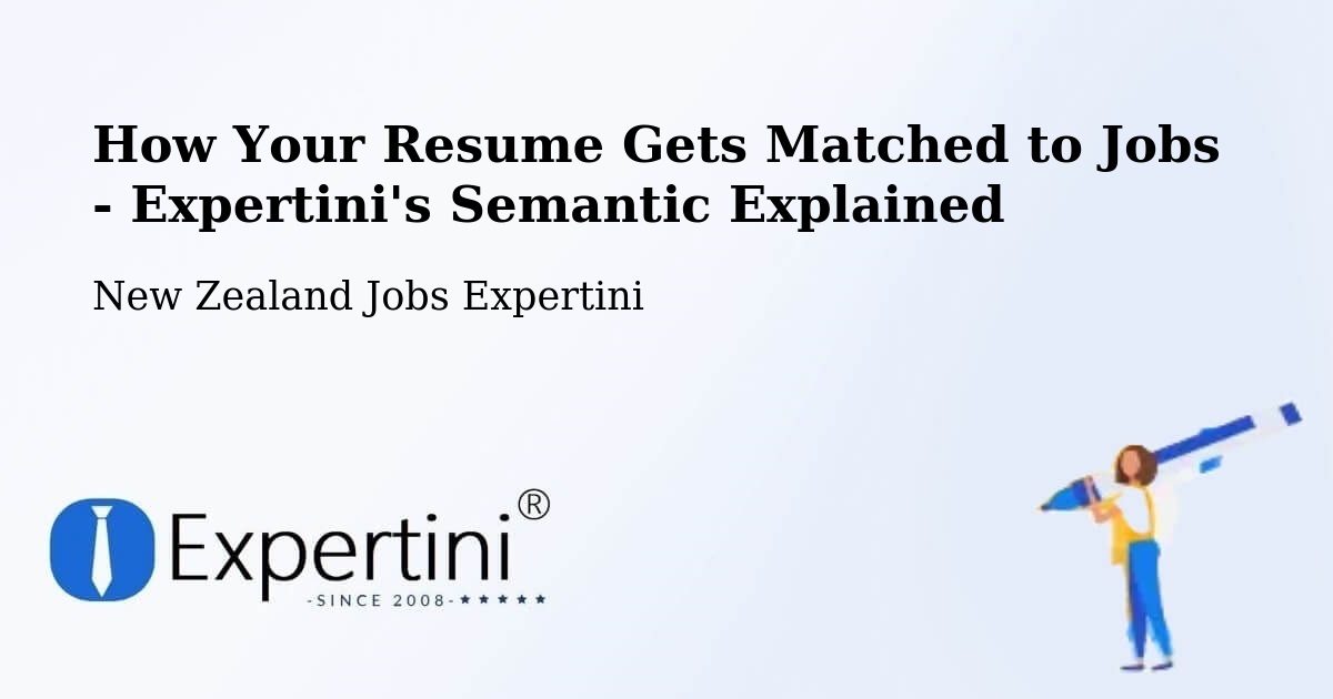 How Your Resume Gets Matched to Jobs - Expertini's Semantic Explained - New Zealand Jobs Expertini